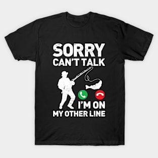 Sorry Can't Talk I'm On My Other Line T-Shirt